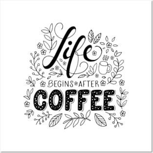 Life begins after coffee Posters and Art